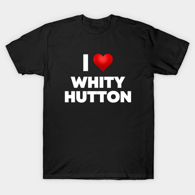 I Love Whitty Hutton T-Shirt by Itsheartshop